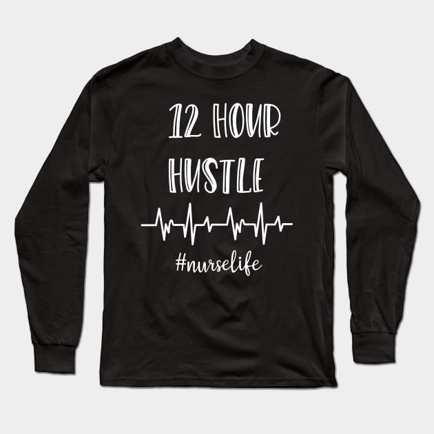 12 Hour Hustle Long Sleeve T-Shirt by Pink Anchor Digital